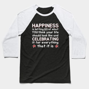 Happiness Quotation Artwork Baseball T-Shirt